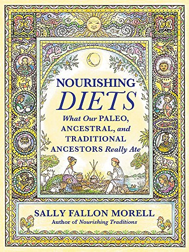 Nourishing Diets: How Paleo Ancestral and Traditional Peoples Really Ate