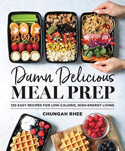 Damn Delicious Meal Prep: 115 Easy Recipes for Low-Calorie High-Energy Living