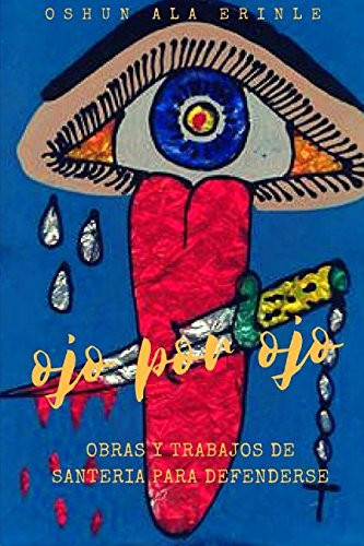 Ojo por ojo: Obras y trabajos de santeria para defenderse
