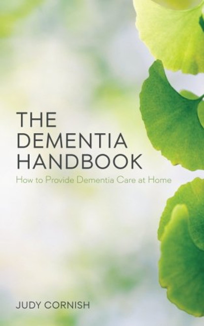 Dementia Handbook: How to Provide Dementia Care at Home