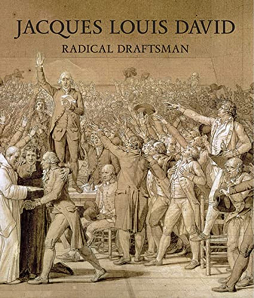 Jacques Louis David: Radical Draftsman