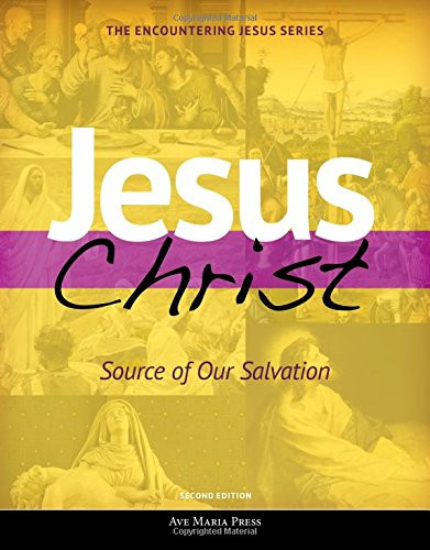 Jesus Christ: Source of Our Salvation