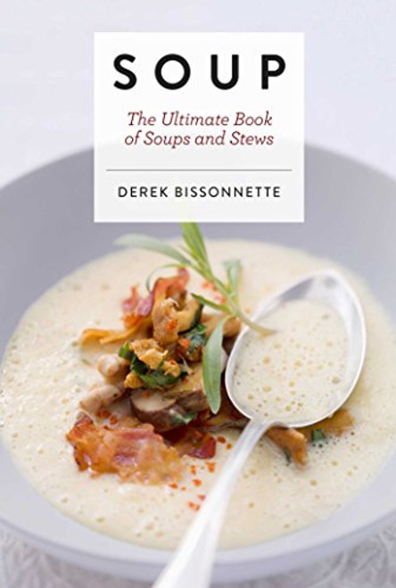 Soup: The Ultimate Book of Soups and Stews