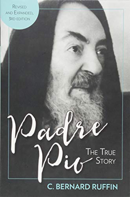 Padre Pio: The True Story Revised and Updated
