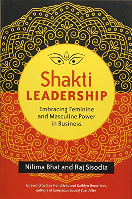 Shakti Leadership: Embracing Feminine and Masculine Power in Business