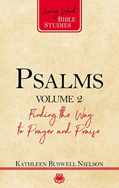Psalms Volume 2: Finding the Way to Prayer and Praise (Living Word Bible Studies)