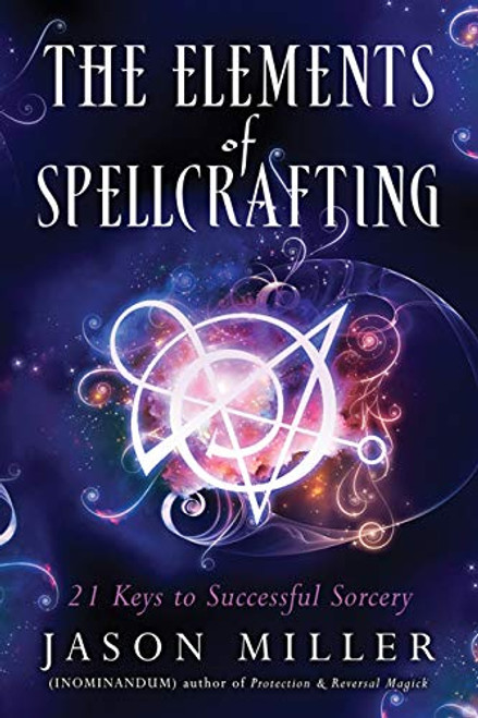 Elements of Spellcrafting: 21 Keys to Successful Sorcery