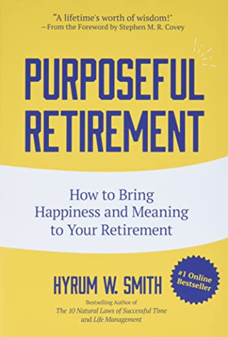 Purposeful Retirement: How to Bring Happiness and Meaning to Your Retirement