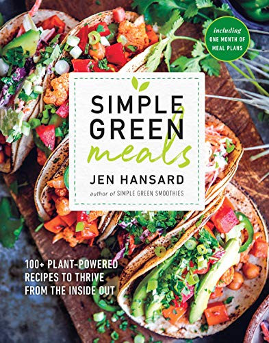 Simple Green Meals: 100+ Plant-Powered Recipes to Thrive from the