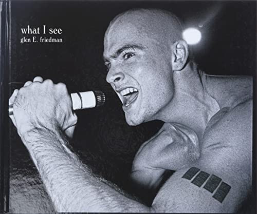 What I See: The Black Flag Photographs of Glen E. Friedman
