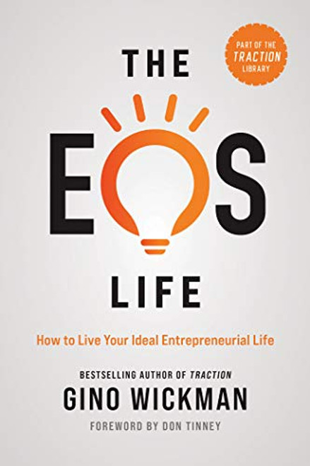 EOS Life: How to Live Your Ideal Entrepreneurial Life
