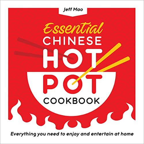 Essential Chinese Hot Pot Cookbook: Everything You Need to Enjoy