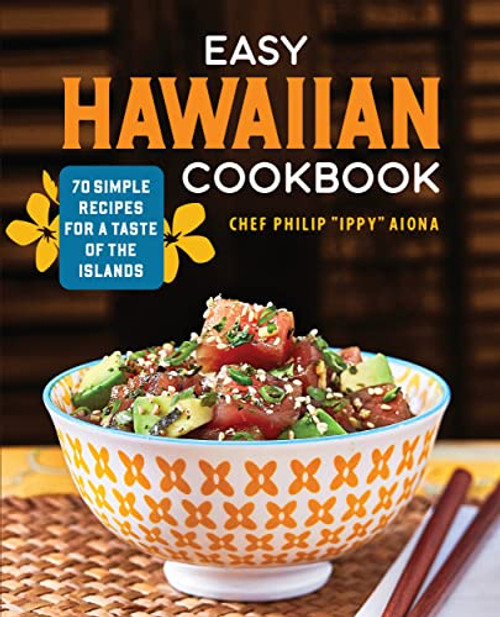 Easy Hawaiian Cookbook: 70 Simple Recipes for a Taste of the Islands