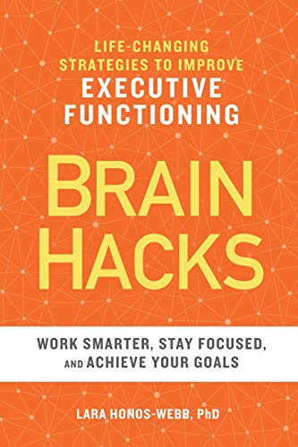 BRAIN HACKS: Life-Changing Strategies to Improve Executive Functioning