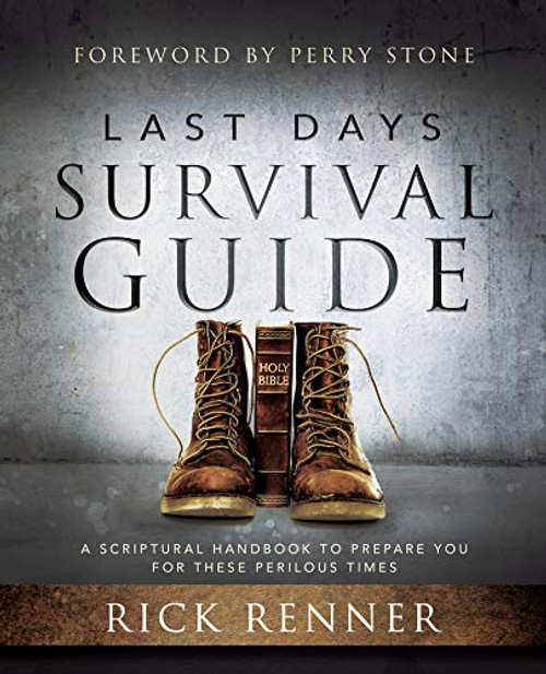 Last Days Survival Guide: A Scriptural Handbook to Prepare You for