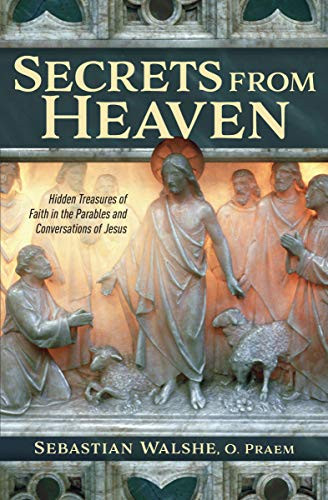 Secrets from Heaven - Hidden Treasures of Faith in the Parables