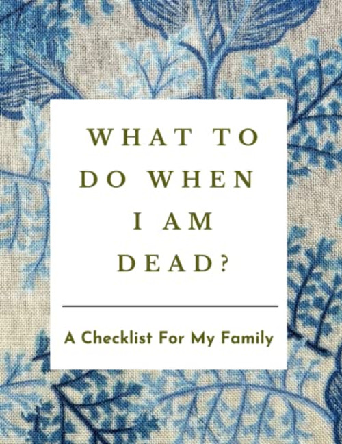 What to Do When I am Dead
