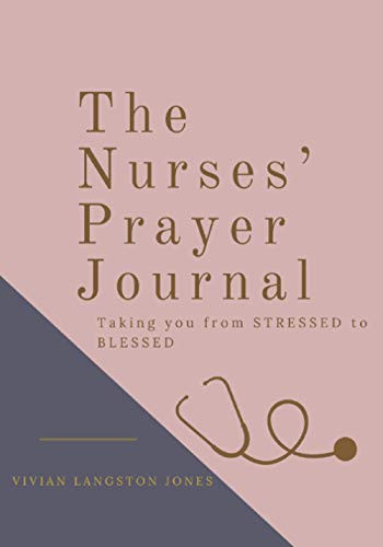 Nurses' Prayer Journal: Taking you from Stressed to Blessed
