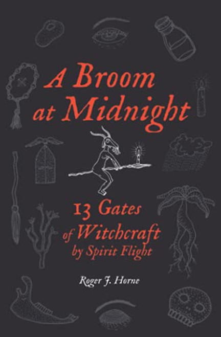 Broom at Midnight: 13 Gates of Witchcraft by Spirit Flight