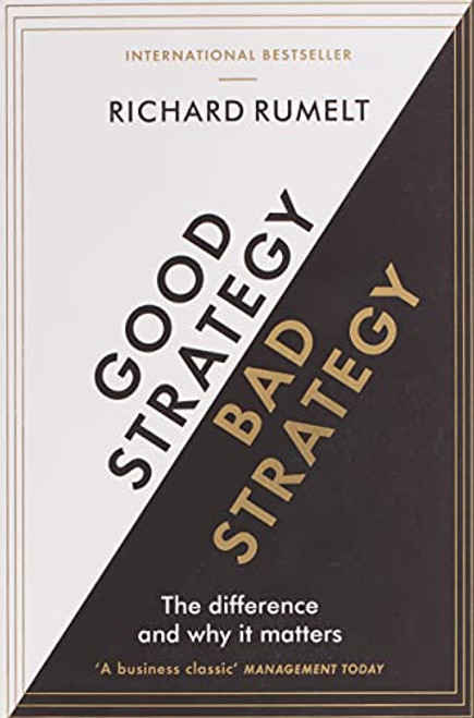 Good Strategy/Bad Strategy: The difference and why it matters