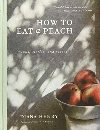 How to Eat a Peach: Menus Stories and Places