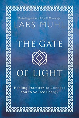 Gate of Light: Healing Practices to Connect You to Source Energy