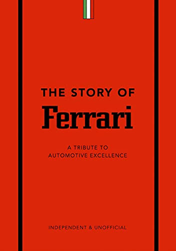 Story of Ferrari: A Tribute to Automotive Excellence