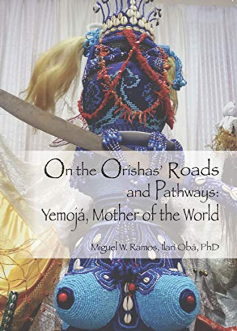 On the Orishas' Roads and Pathways: Yemoja Mother of the World