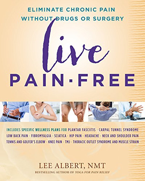 Live Pain-free Eliminate Chronic Pain without Drugs or Surgery