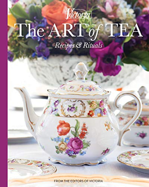 Art of Tea: Recipes and Rituals (Victoria)