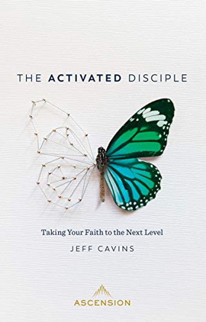 Activated Disciple: Taking Your Faith to the Next Level