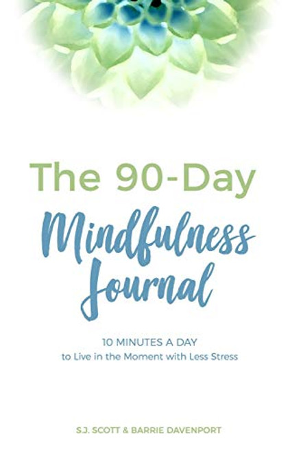 90-Day Mindfulness Journal: 10 Minutes a Day to Live in the Present Moment