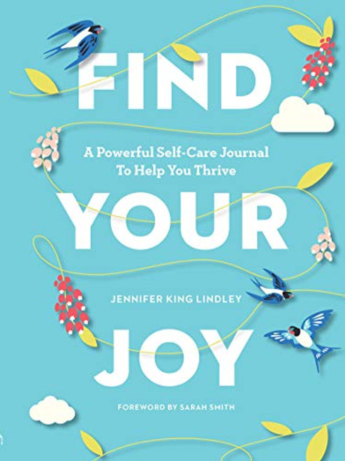 Find Your Joy: A Powerful Self-Care Journal to Help You Thrive