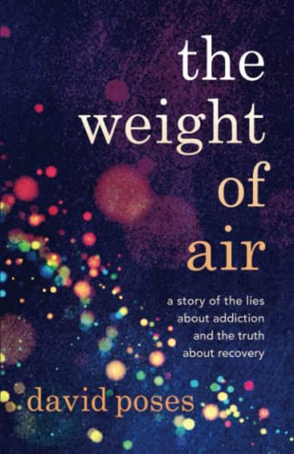 Weight of Air: A Story of the Lies about Addiction and the