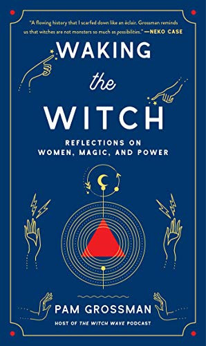 Waking the Witch: Reflections on Women Magic and Power