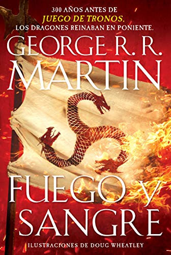 Fuego y sangre / Fire & Blood: 300 Years Before A Game of Thrones
