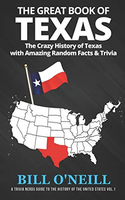 Great Book of Texas: The Crazy History of Texas with Amazing