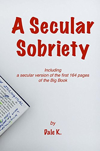 Secular Sobriety: Including a secular version of the first 164