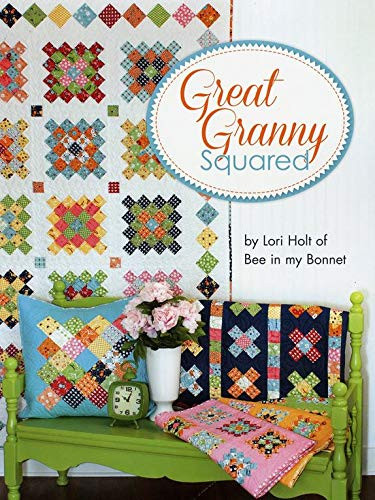 Great Granny Squared By Lori Holt of Bee in My Bonnet Quilt Pattern Lori Holt