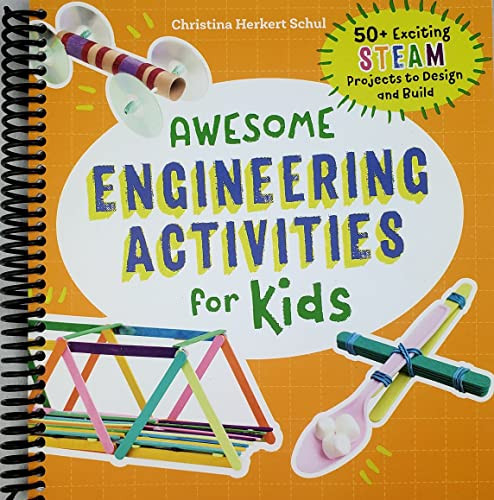 Awesome Engineering Activities for Kids: 50+ Exciting STEAM