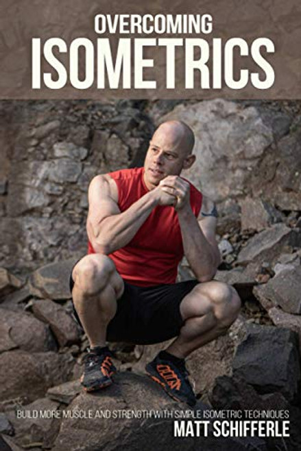Overcoming Isometrics: Isometric Exercises for Building Muscle and Strength