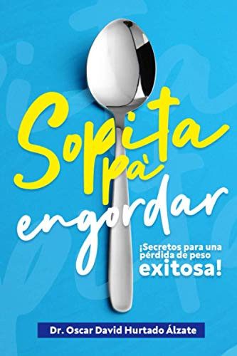 Sopita pa engordar: Secretos para una perdida de peso exitosa