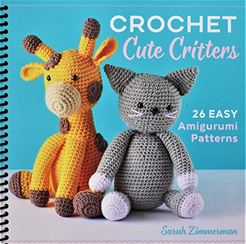 Crochet Cute Critters: 26 Easy Amigurumi Patterns