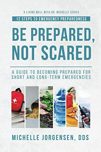 Be Prepared Not Scared - 12 Steps to Emergency Preparedness