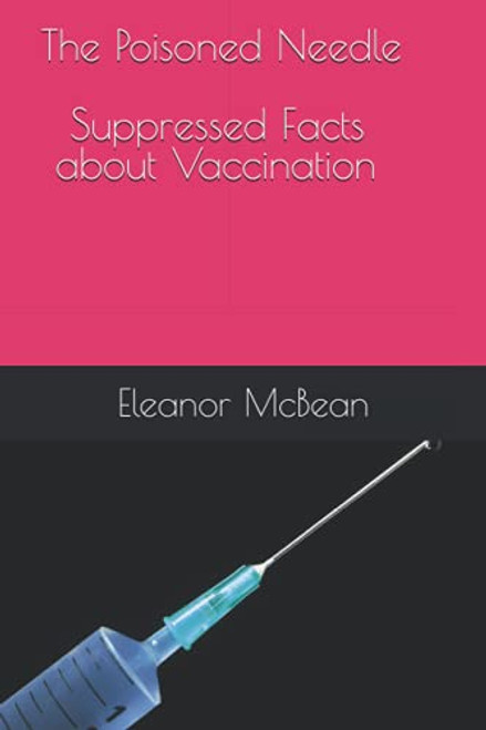 Poisoned Needle: Suppressed Facts About Vaccinations