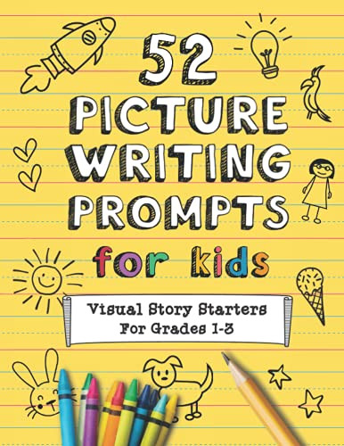 52 Picture Writing Prompts for Kids: Visual Story Starters For Grades 1-3