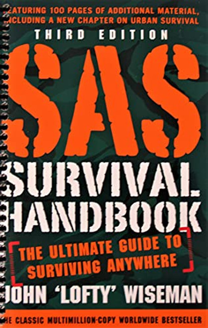 SAS Survival Handbook : The Ultimate Guide to Surviving Anywhere