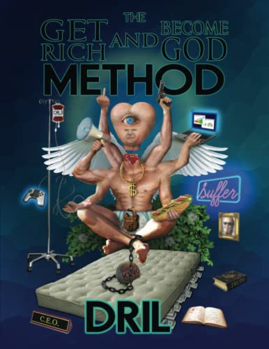Get Rich and Become God Method (the DRIL collection)