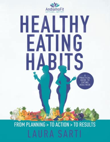 Healthy Eating Habits Workbook: From Planning to Action to Results