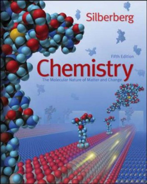 Chemistry  The Molecular Nature of Matter and Change  by Martin Silberberg